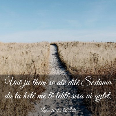 Picture 03 - Luka 10:12 ALB - Unë ju them se atë ditë Sodoma do ta ketë më - Bible Verse Picture