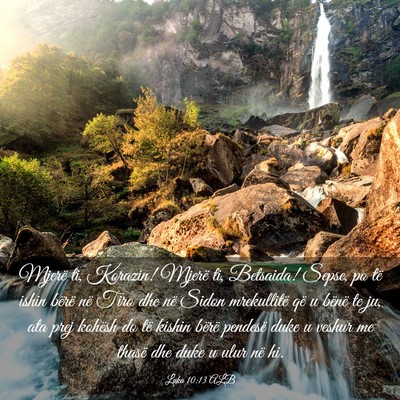 Picture 03 - Luka 10:13 ALB - Mjerë ti, Korazin! Mjerë ti, Betsaida! Sepse, - Bible Verse Picture