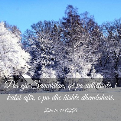 Picture 03 - Luka 10:33 ALB - Por një Samaritan, që po udhëtonte, i kaloi - Bible Verse Picture