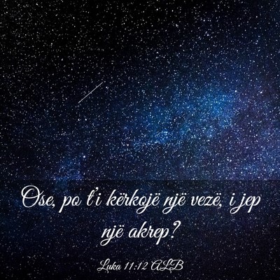 Picture 03 - Luka 11:12 ALB - Ose, po t’i kërkojë një vezë, i jep një - Bible Verse Picture