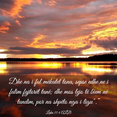Picture 03 - Luka 11:4 ALB - Dhe na i fal mëkatet tona, sepse edhe ne i falim - Bible Verse Picture