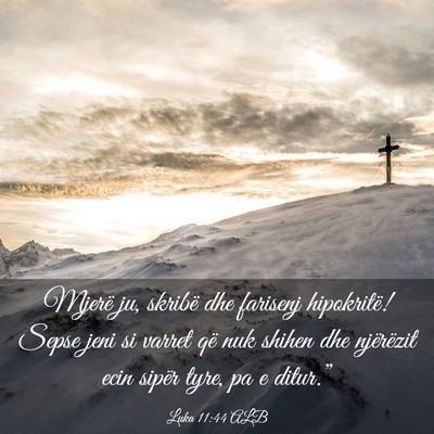 Picture 03 - Luka 11:44 ALB - Mjerë ju, skribë dhe farisenj hipokritë! Sepse - Bible Verse Picture