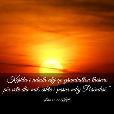 Picture 03 - Luka 12:21 ALB - Kështu i ndodh atij që grumbullon thesare për - Bible Verse Picture