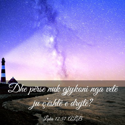 Picture 03 - Luka 12:57 ALB - Dhe përse nuk gjykoni nga vetë ju ç’është - Bible Verse Picture