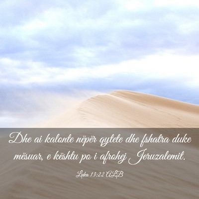 Picture 03 - Luka 13:22 ALB - Dhe ai kalonte nëpër qytete dhe fshatra duke - Bible Verse Picture