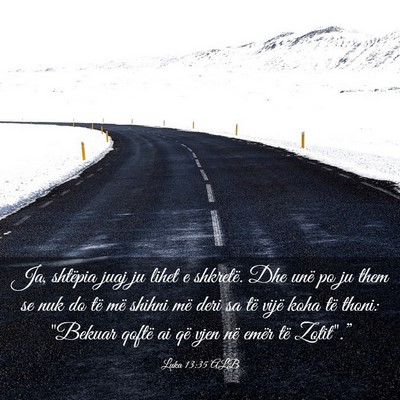 Picture 03 - Luka 13:35 ALB - Ja, shtëpia juaj ju lihet e shkretë. Dhe unë - Bible Verse Picture