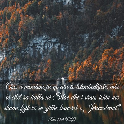 Picture 03 - Luka 13:4 ALB - Ose, a mendoni ju që ata të tetëmbëdhjetë, - Bible Verse Picture