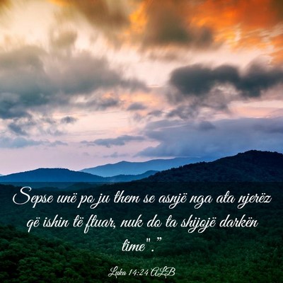 Picture 03 - Luka 14:24 ALB - Sepse unë po ju them se asnjë nga ata njerëz - Bible Verse Picture