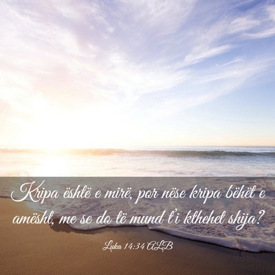 Picture 03 - Luka 14:34 ALB - Kripa është e mirë, por nëse kripa bëhët e - Bible Verse Picture