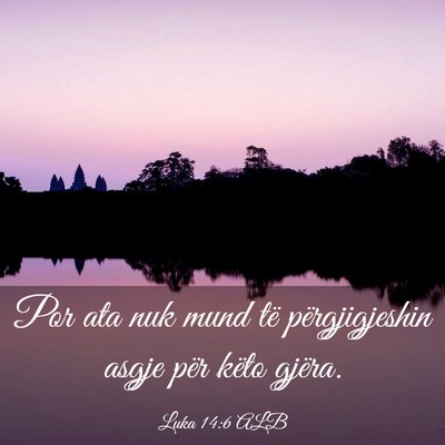 Picture 03 - Luka 14:6 ALB - Por ata nuk mund të përgjigjeshin asgje për - Bible Verse Picture