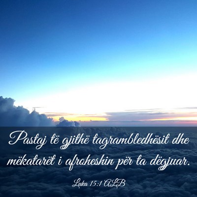 Picture 03 - Luka 15:1 ALB - Pastaj të gjithë tagrambledhësit dhe - Bible Verse Picture