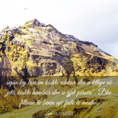 Picture 03 - Luka 15:24 ALB - sepse ky biri im kishte vdekur dhe u kthye në - Bible Verse Picture