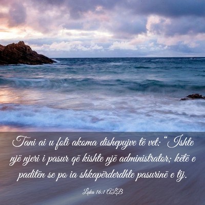 Picture 03 - Luka 16:1 ALB - Tani ai u foli akoma dishepujve të vet: “Ishte - Bible Verse Picture