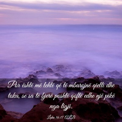 Picture 03 - Luka 16:17 ALB - Por është më lehtë që të mbarojnë qielli - Bible Verse Picture
