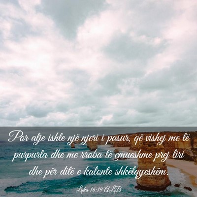 Picture 03 - Luka 16:19 ALB - Por atje ishte një njeri i pasur, që vishej me - Bible Verse Picture
