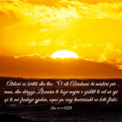 Picture 03 - Luka 16:24 ALB - Atëherë ai bërtiti dhe tha: 