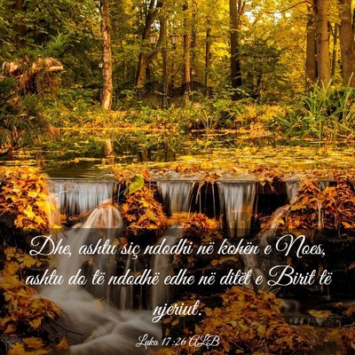 Picture 03 - Luka 17:26 ALB - Dhe, ashtu siç ndodhi në kohën e Noes, ashtu - Bible Verse Picture