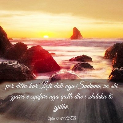 Picture 03 - Luka 17:29 ALB - por ditën kur Loti doli nga Sodoma, ra shi - Bible Verse Picture