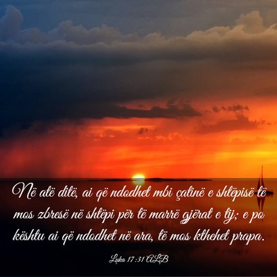 Picture 03 - Luka 17:31 ALB - Në atë ditë, ai që ndodhet mbi çatinë e - Bible Verse Picture