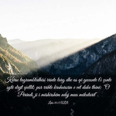 Picture 03 - Luka 18:13 ALB - Kurse tagrambledhësi rrinte larg dhe as që - Bible Verse Picture