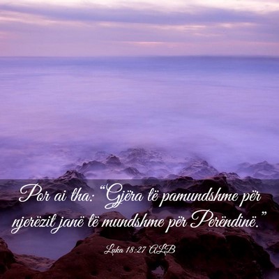 Picture 03 - Luka 18:27 ALB - Por ai tha: “Gjëra të pamundshme për - Bible Verse Picture