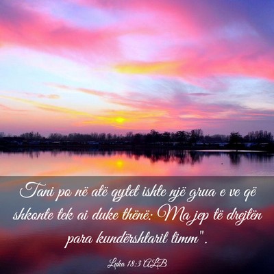 Picture 03 - Luka 18:3 ALB - Tani po në atë qytet ishte një grua e ve që - Bible Verse Picture