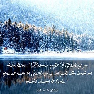 Picture 03 - Luka 19:38 ALB - duke thënë: “Bekuar qoftë Mbreti që po vjen - Bible Verse Picture
