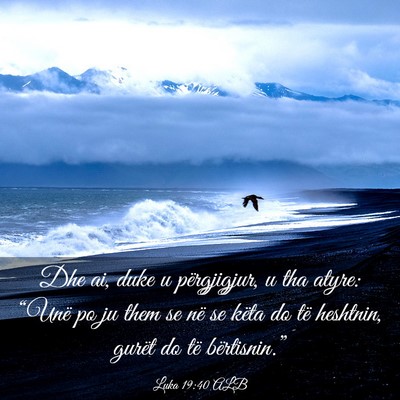 Picture 03 - Luka 19:40 ALB - Dhe ai, duke u përgjigjur, u tha atyre: “Unë - Bible Verse Picture