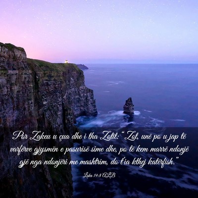 Picture 03 - Luka 19:8 ALB - Por Zakeu u çua dhe i tha Zotit: “Zot, unë po - Bible Verse Picture