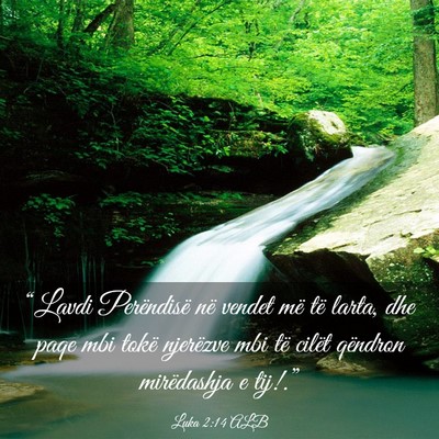 Picture 03 - Luka 2:14 ALB - “Lavdi Perëndisë në vendet më të larta, - Bible Verse Picture