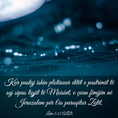 Picture 03 - Luka 2:22 ALB - Kur pastaj ishin plotësuar ditët e pastrimit - Bible Verse Picture