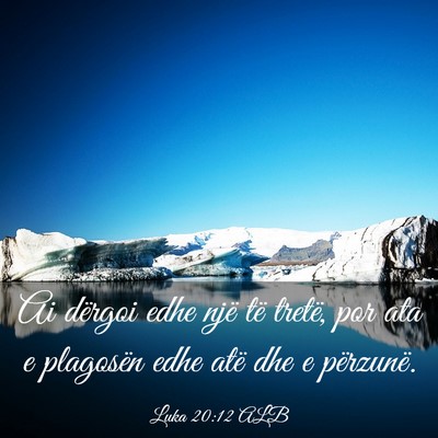 Picture 03 - Luka 20:12 ALB - Ai dërgoi edhe një të tretë, por ata e - Bible Verse Picture