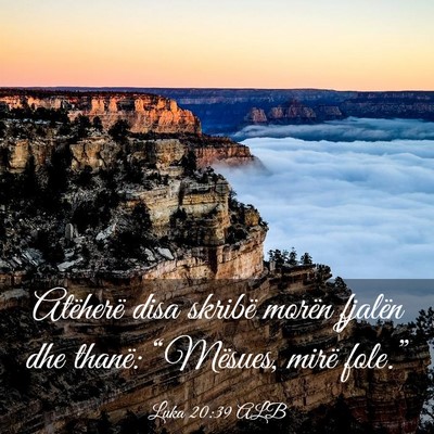 Picture 03 - Luka 20:39 ALB - Atëherë disa skribë morën fjalën dhe thanë: - Bible Verse Picture