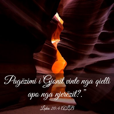Picture 03 - Luka 20:4 ALB - Pagëzimi i Gjonit vinte nga qielli apo nga - Bible Verse Picture