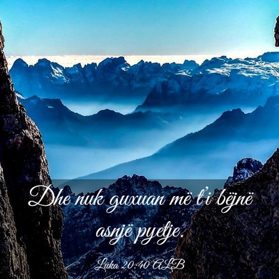 Picture 03 - Luka 20:40 ALB - Dhe nuk guxuan më t’i bëjnë asnjë - Bible Verse Picture
