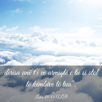 Picture 03 - Luka 20:43 ALB - derisa unë t’i vë armiqtë e tu si stol të - Bible Verse Picture