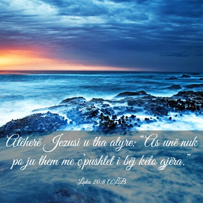 Picture 03 - Luka 20:8 ALB - Atëherë Jezusi u tha atyre: “As unë nuk po - Bible Verse Picture