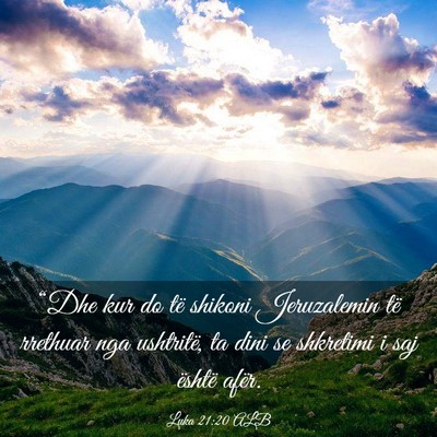 Picture 03 - Luka 21:20 ALB - “Dhe kur do të shikoni Jeruzalemin të - Bible Verse Picture