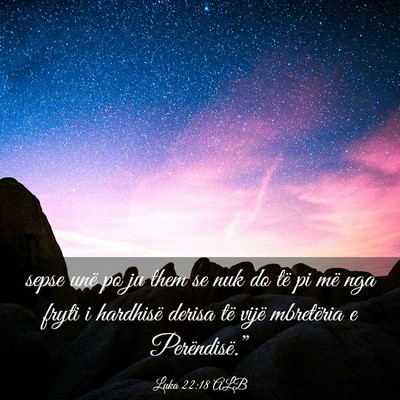 Picture 03 - Luka 22:18 ALB - sepse unë po ju them se nuk do të pi më nga - Bible Verse Picture