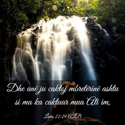 Picture 03 - Luka 22:29 ALB - Dhe unë ju caktoj mbretërinë ashtu si ma ka - Bible Verse Picture
