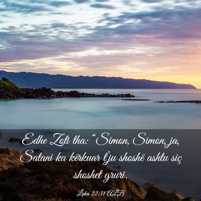 Picture 03 - Luka 22:31 ALB - Edhe Zoti tha: “Simon, Simon, ja, Satani ka - Bible Verse Picture