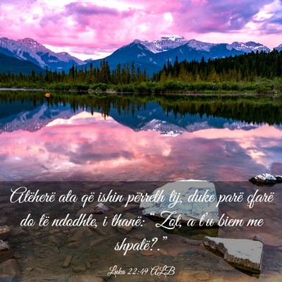 Picture 03 - Luka 22:49 ALB - Atëherë ata që ishin përreth tij, duke parë - Bible Verse Picture