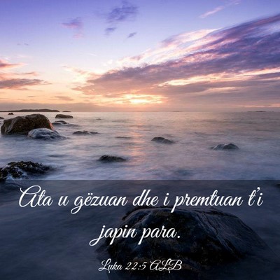 Picture 03 - Luka 22:5 ALB - Ata u gëzuan dhe i premtuan t’i japin - Bible Verse Picture