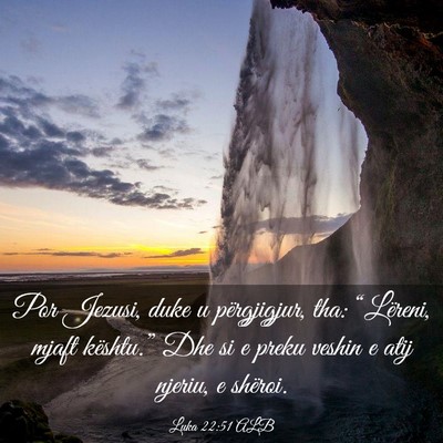 Picture 03 - Luka 22:51 ALB - Por Jezusi, duke u përgjigjur, tha: “Lëreni, - Bible Verse Picture