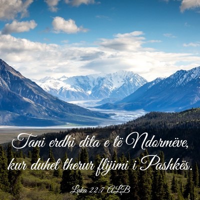 Picture 03 - Luka 22:7 ALB - Tani erdhi dita e të Ndormëve, kur duhet therur - Bible Verse Picture