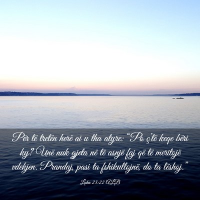Picture 03 - Luka 23:22 ALB - Për të tretën herë ai u tha atyre: “Po - Bible Verse Picture