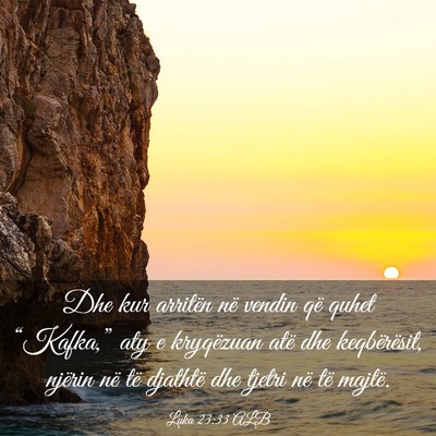 Picture 03 - Luka 23:33 ALB - Dhe kur arritën në vendin që quhet - Bible Verse Picture