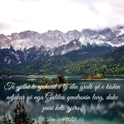 Picture 03 - Luka 23:49 ALB - Të gjithë të njohurit e tij dhe gratë që e - Bible Verse Picture