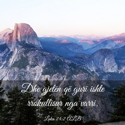 Picture 03 - Luka 24:2 ALB - Dhe gjetën që guri ishte rrokullisur nga - Bible Verse Picture
