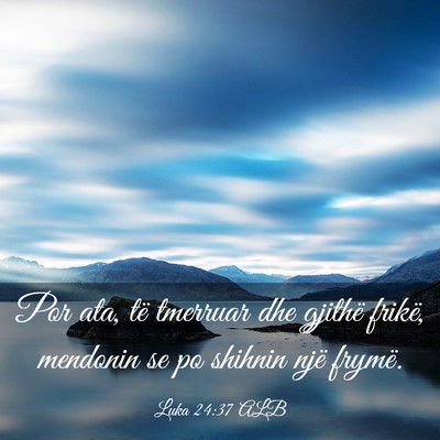 Picture 03 - Luka 24:37 ALB - Por ata, të tmerruar dhe gjithë frikë, - Bible Verse Picture